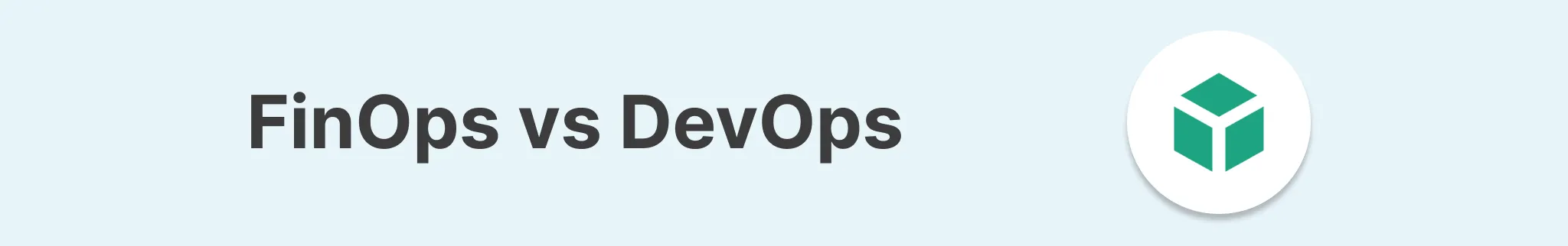 FinOps 与 DevOps 的区别 FinOps 与 DevOps 对比横幅