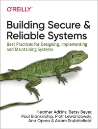 Building Secure and Reliable Systems